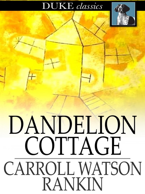 Title details for Dandelion Cottage by Carroll Watson Rankin - Wait list